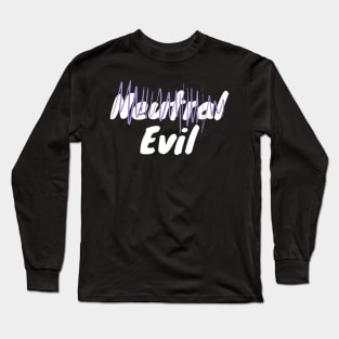 "Neutral" Evil Alignment Long Sleeve T-Shirt